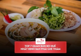 Top 7 quán bún bò Huế – Đặc sản Cố Đô mà bạn không thể bỏ qua