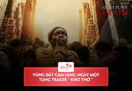 Review Vùng Đất Câm Lặng: Ngày Một – Tung trailer hấp dẫn và căng thẳng đến “khó thở”